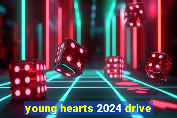 young hearts 2024 drive